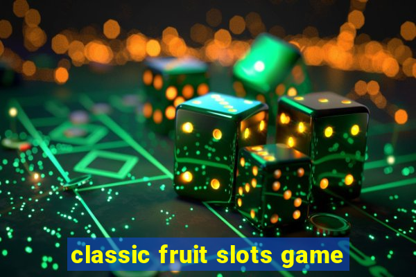 classic fruit slots game